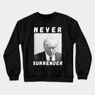 Trump Never Surrender Mug Shot Crewneck Sweatshirt